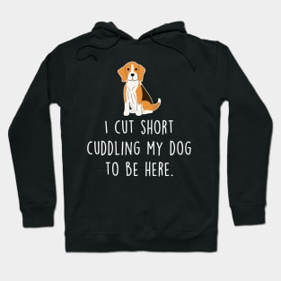 Beagle Cut Short To Be Here Hoodie